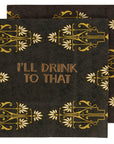 I'll Drink To That Beverage Napkin