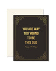 Too Young To Be This Old Birthday Greeting Card