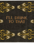 I'll Drink To That Beverage Napkin