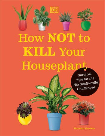 How Not To Kill Your Houseplant book