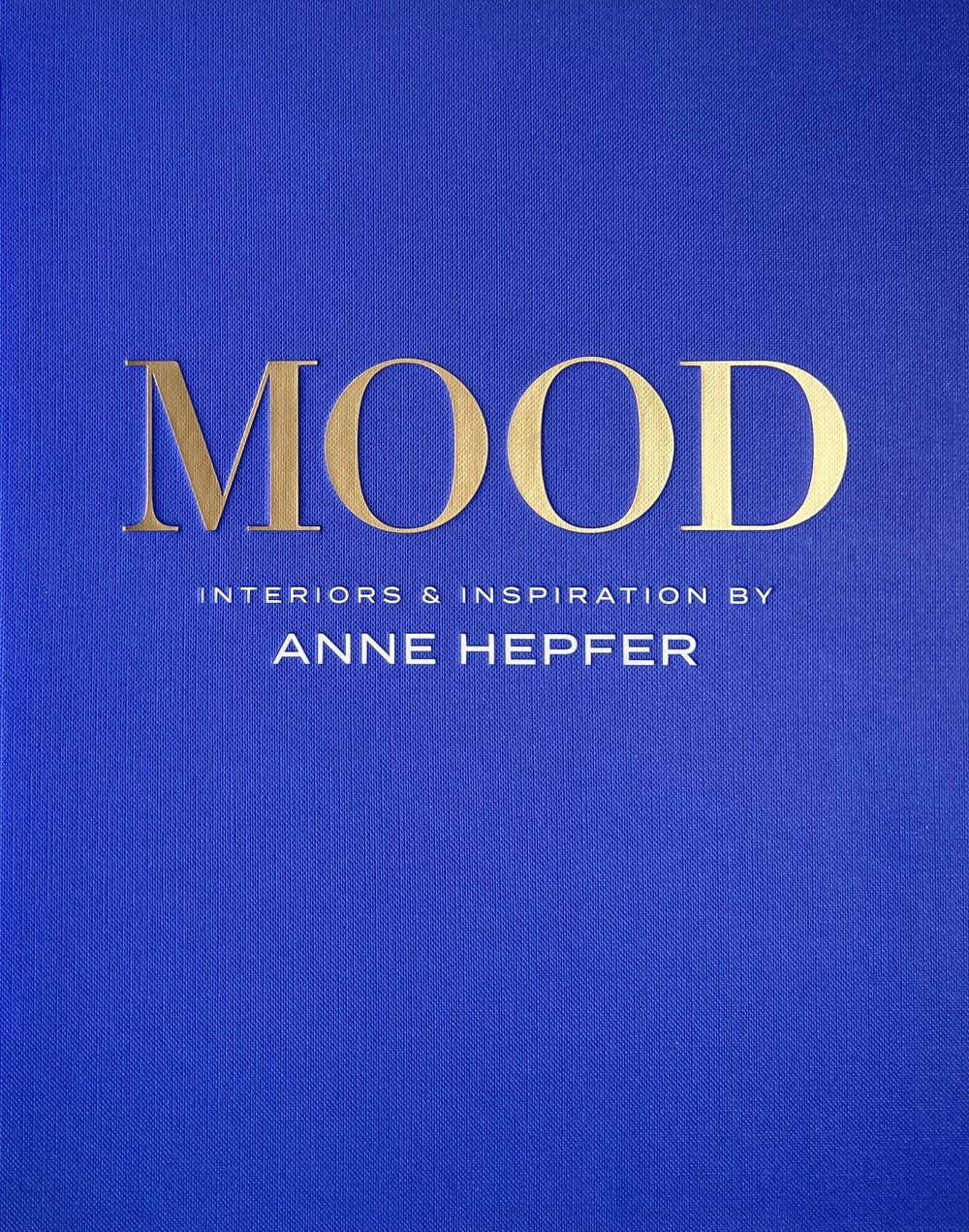 MOOD book by Anne Hepfer featuring luxurious interiors inspired by emotion.