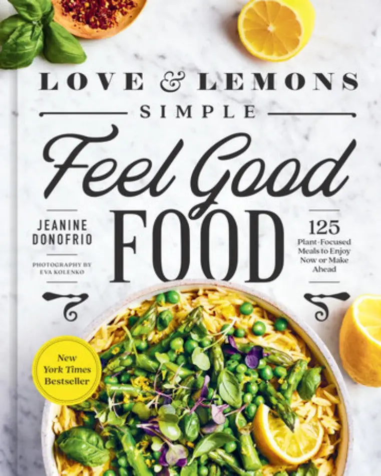 Love &amp; Lemons: Simple Feel-Good Food Cookbook